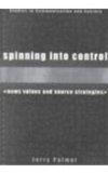 Spinning into Control News Values and Source Strategies  2000 9780718502522 Front Cover