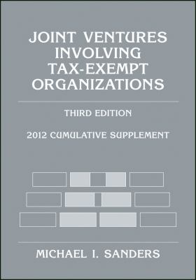 Joint Ventures Involving Tax-Exempt Organizations 2012 Cumulative Supplement 3rd 2012 9781118037522 Front Cover