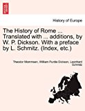History of Rome Translated with Additions, by W P Dickson with a Preface by L Schmitz  N/A 9781241429522 Front Cover