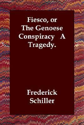 Fiesco or the Genoese Conspiracy A Tra N/A 9781406820522 Front Cover