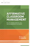 Affirmative Classroom Management How Do I Develop Effective Rules and Consequences in My School? (ASCD Arias) N/A 9781416618522 Front Cover