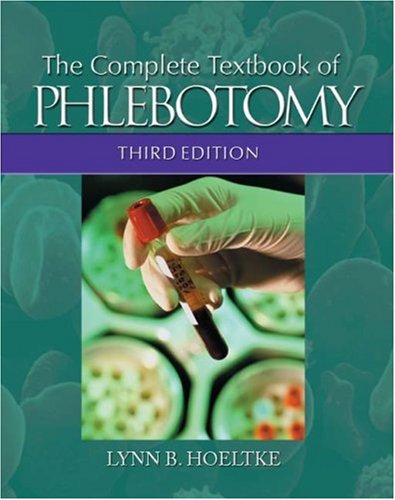 Complete Textbook of Phlebotomy  3rd 2006 (Revised) 9781418010522 Front Cover
