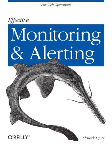 Effective Monitoring and Alerting For Web Operations  2012 9781449333522 Front Cover