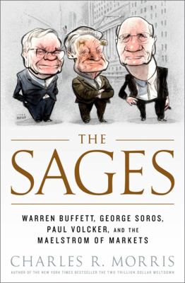 Sages Warren Buffett, George Soros, Paul Volcker, and the Maelstrom of Markets  2009 9781586487522 Front Cover