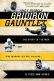 Gridiron Gauntlet The Story of the Men Who Integrated Pro Football in Their Own Words N/A 9781589796522 Front Cover