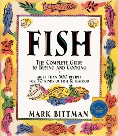 Fish The Complete Guide to Buying and Cooking: a Seafood Cookbook  1999 9780028631523 Front Cover