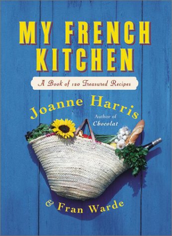 My French Kitchen A Book of 120 Treasured Recipes  2003 9780060563523 Front Cover