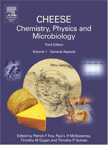 Cheese: Chemistry, Physics and Microbiology General Aspects 3rd 2004 (Revised) 9780122636523 Front Cover