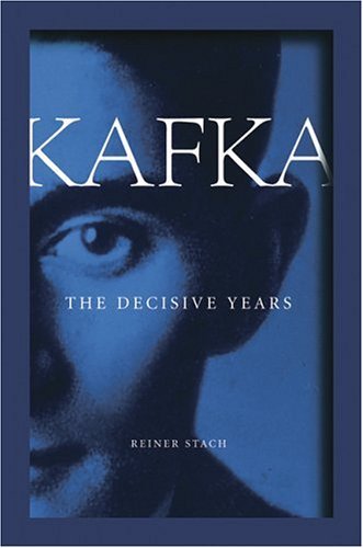 Kafka The Decisive Years  2005 9780151007523 Front Cover