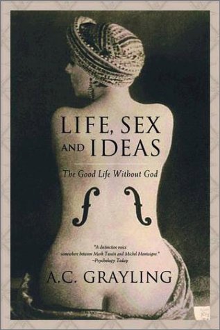 Life, Sex and Ideas The Good Life Without God  2002 9780195162523 Front Cover