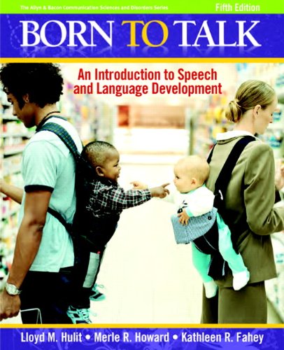Born to Talk An Introduction to Speech and Language Development 5th 2011 9780205627523 Front Cover