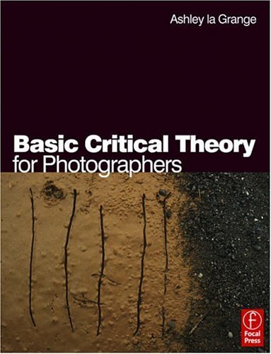 Basic Critical Theory for Photographers   2005 9780240516523 Front Cover