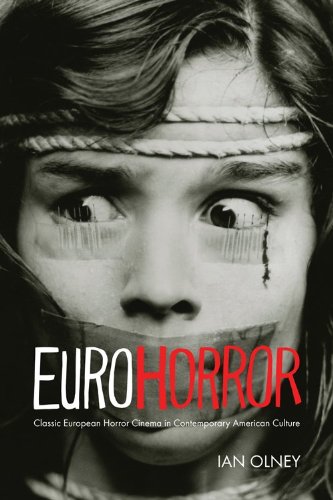 Euro Horror Classic European Horror Cinema in Contemporary American Culture 2nd 2013 9780253006523 Front Cover