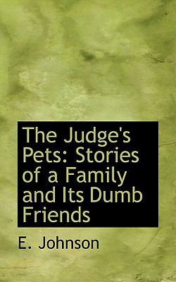 Judge's Pets : Stories of a Family and Its Dumb Friends  2008 9780554615523 Front Cover