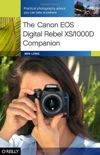 Canon EOS Digital Rebel XS/1000D Companion Practical Photography Advice You Can Take Anywhere N/A 9780596154523 Front Cover