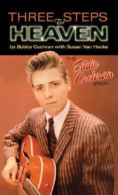 Three Steps to Heaven The Eddie Cochran Story  2003 9780634032523 Front Cover