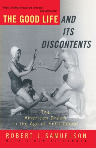 Good Life and Its Discontents The American Dream in the Age of Entitlement  1998 9780679781523 Front Cover