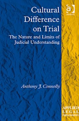 Cultural Difference on Trial The Nature and Limits of Judicial Understanding  2010 9780754679523 Front Cover