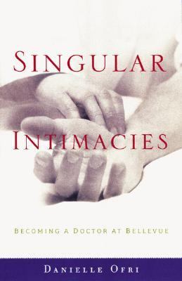 Singular Intimacies : Becoming a Doctor at Bellevue  2003 9780807072523 Front Cover