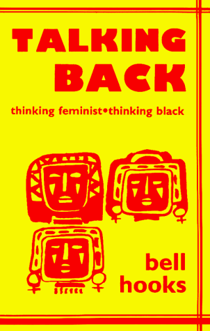 Talking Back Thinking Feminist, Thinking Black  1989 9780896083523 Front Cover