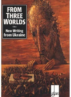 From Three Worlds New Writing from Ukraine  1996 9780939010523 Front Cover