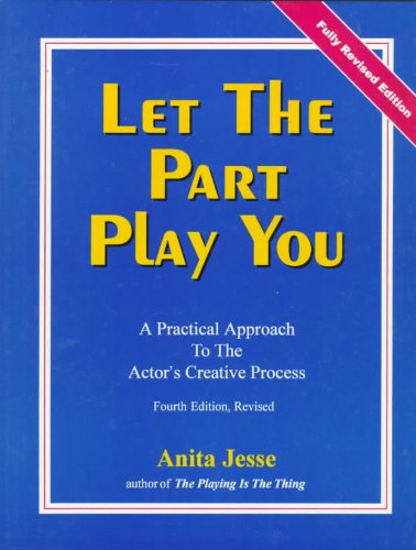 Let the Part Play You A Practical Approach to the Actor's Creative Process 4th 1998 (Revised) 9780963965523 Front Cover