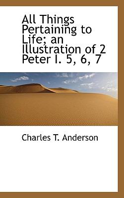 All Things Pertaining to Life; an Illustration of 2 Peter I 5, 6  N/A 9781116919523 Front Cover