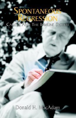Spontaneous Regression Cancer and the Immune Sysytem  2003 9781413427523 Front Cover