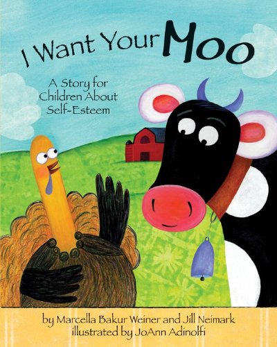 I Want Your Moo A Story for Children about Self-Esteem 2nd 2010 9781433805523 Front Cover