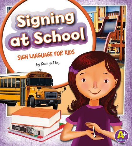 Signing at School: Sign Language for Kids  2013 9781620650523 Front Cover