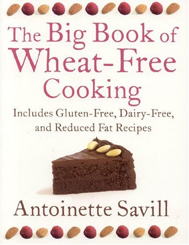 Big Book of Wheat-Free Cooking Includes Gluten-Free, Dairy-Free, and Reduced Fat Recipes  2004 9780007154524 Front Cover