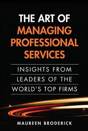 Art of Managing Professional Services Insights from Leaders of the World's Top Firms  2011 9780137042524 Front Cover