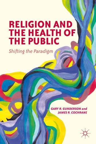 Religion and the Health of the Public Shifting the Paradigm  2012 9780230341524 Front Cover