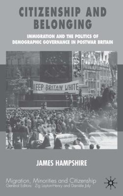 Citizenship and Belonging Immigration and the Politics of Demographic Governance in Postwar Britain  2005 9780230510524 Front Cover