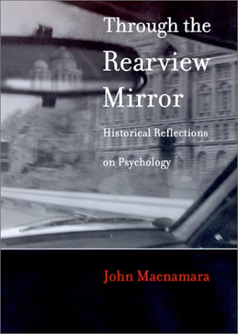 Through the Rearview Mirror Historical Reflections on Psychology  1999 9780262133524 Front Cover