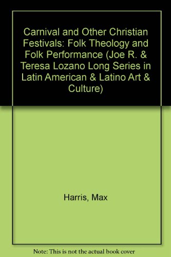 Carnival and Other Christian Festivals Folk Theology and Folk Performance  2003 9780292705524 Front Cover
