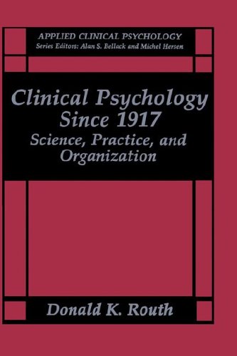 Clinical Psychology since 1917 Science, Practice, and Organization  1994 9780306444524 Front Cover