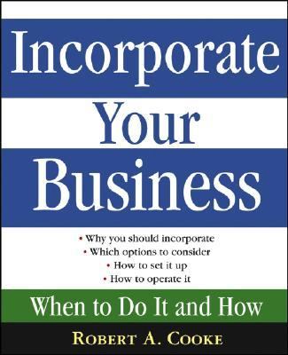 Incorporate Your Business When to Do It and How  2005 9780471669524 Front Cover
