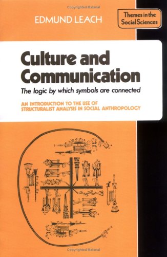 Culture and Communication The Logic by Which Symbols Are Connected - An Introduction to the Use of Structuralist Analysis in Social Anthropology  1976 9780521290524 Front Cover