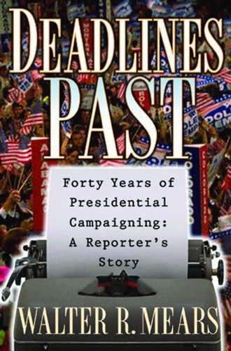 Deadlines Past Forty Years of Presidential Campaigning: a Reporter's Story  2003 9780740738524 Front Cover