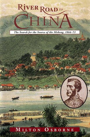 River Road to China The Search for the Source of the Mekong, 1866-73  1996 9780871137524 Front Cover