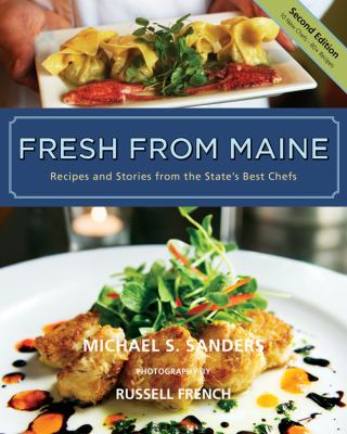 Fresh from Maine Recipes and Stories from the State's Best Chefs 2nd 9780984477524 Front Cover