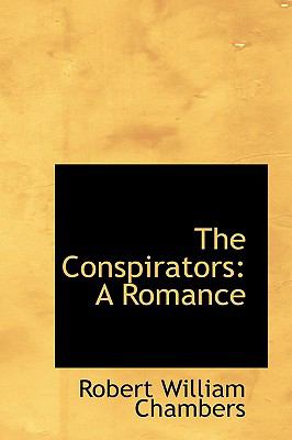 The Conspirators: A Romance  2009 9781103659524 Front Cover