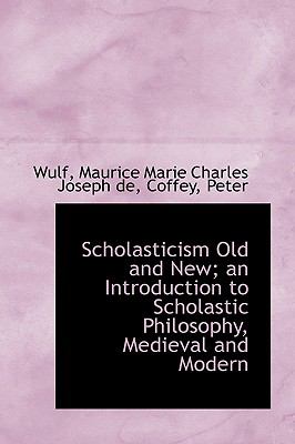 Scholasticism Old and New; an Introduction to Scholastic Philosophy, Medieval and Modern N/A 9781110790524 Front Cover