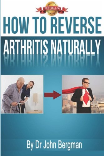 How to Reverse Arthritis Naturally  Large Type  9781482701524 Front Cover