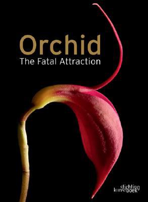 Orchid The Fatal Attraction  2008 9789058562524 Front Cover