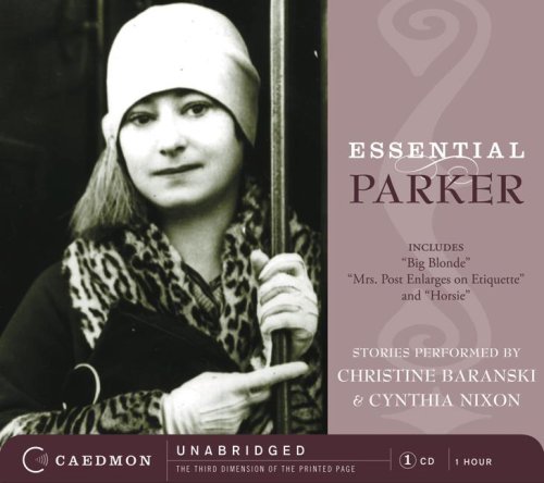 Essential Parker : Includes Big Blonde; Mrs. Post Enlarges on Etiquette; Horsie Unabridged  9780061153525 Front Cover