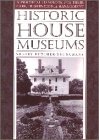 Historic House Museums A Practical Handbook for Their Care, Preservation, and Management  1993 9780195069525 Front Cover