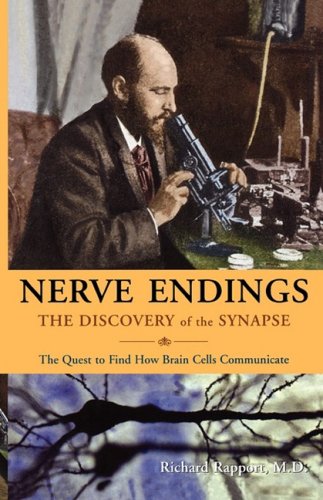 Nerve Endings The Discovery of the Synapse: The Quest to Find How Brain Cells Communicate N/A 9780393337525 Front Cover