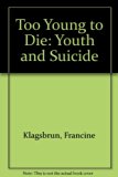 Too Young to Die : Youth and Suicide N/A 9780395247525 Front Cover